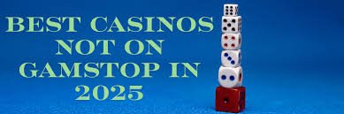 Discover Top Casino Sites Not on Gamstop 1836958957